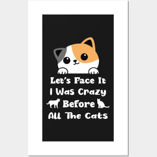 Let's Face It I Was Crazy Before All The Cats Gift For Cats Lovers Posters and Art